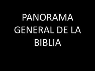 PANORAMA GENERAL DE LA BIBLIA 
