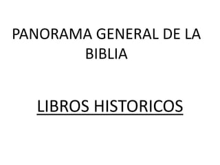 PANORAMA GENERAL DE LA BIBLIA LIBROS HISTORICOS 
