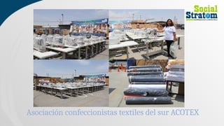 Asociación confeccionistas textiles del sur ACOTEX
 