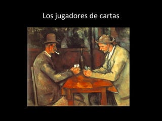Los jugadores de cartas
 