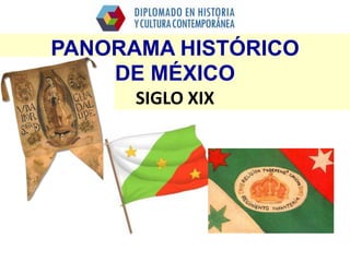 PANORAMA HISTÓRICO
DE MÉXICO
SIGLO XIX

 