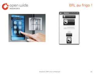 EFL au frigo !




Solutions IHM Linux embarqué               20
 