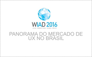 01
WORLD IA DAY 2016 PRESENTATION TITLE HERE
HEADER OPTION
Sub head or short description
Some kind of explanatory text, reference or footnote can go here and wrap to two lines, if needed.
Some kind of illustration or image?
PANORAMA DO MERCADO DE
UX NO BRASIL
 