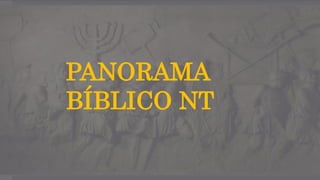 PANORAMA
BÍBLICO NT
 