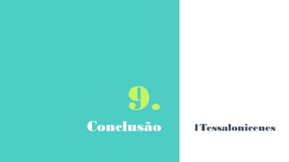 9.
Conclusão 1Tessalonicenes
 