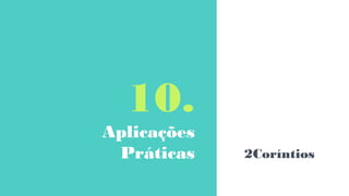 10.
Aplicações
Práticas 2Coríntios
 