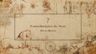 7
Contribuições de Atos
Atos dos Apóstolos
 