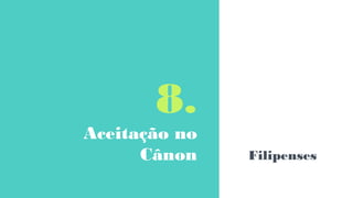 8.
Aceitação no
Cânon Filipenses
 