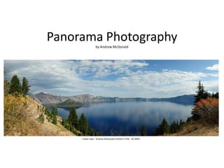 Panorama Photography
by Andrew McDonald
Crater Lake - Andrew McDonald (10520 x 3736 - 39.3MP)
 