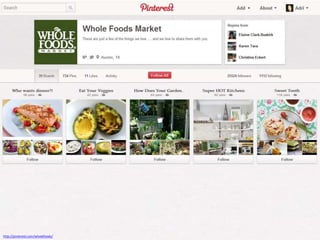 http://pinterest.com/wholefoods/
 