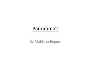 Panorama’s
By Mahfuza Begum
 
