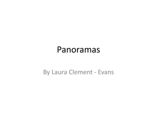 Panoramas
By Laura Clement - Evans
 