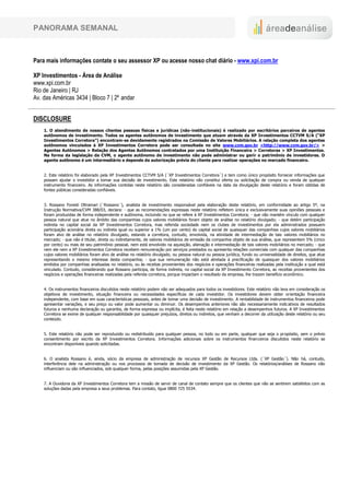 PANORAMA SEMANAL



Para mais informações contate o seu assessor XP ou acesse nosso chat diário - www.xpi.com.br

XP Investimentos - Área de Análise
www.xpi.com.br
Rio de Janeiro | RJ
Av. das Américas 3434 | Bloco 7 | 2º andar


DISCLOSURE
    1. O atendimento de nossos clientes pessoas físicas e jurídicas (não-institucionais) é realizado por escritórios parceiros de agentes
    autônomos de investimento. Todos os agentes autônomos de investimento que atuam através da XP Investimentos CCTVM S/A (“XP
    Investimentos Corretora”) encontram-se devidamente registrados na Comissão de Valores Mobiliários. A relação completa dos agentes
    autônomos vinculados à XP Investimentos Corretora pode ser consultada no site www.cvm.gov.br <http://www.cvm.gov.br/> >
    Agentes Autônomos > Relação dos Agentes Autônomos contratados por uma Instituição Financeira > Corretoras > XP Investimentos.
    Na forma da legislação da CVM, o agente autônomo de investimento não pode administrar ou gerir o patrimônio de investidores. O
    agente autônomo é um intermediário e depende da autorização prévia do cliente para realizar operações no mercado financeiro.


    2. Este relatório foi elaborado pela XP Investimentos CCTVM S/A (´XP Investimentos Corretora´) e tem como único propósito fornecer informações que
    possam ajudar o investidor a tomar sua decisão de investimento. Este relatório não constitui oferta ou solicitação de compra ou venda de qualquer
    instrumento financeiro. As informações contidas neste relatório são consideradas confiáveis na data da divulgação deste relatório e foram obtidas de
    fontes públicas consideradas confiáveis.


    3. Rossano Foresti Oltramari (´Rossano´), analista de investimento responsável pela elaboração deste relatório, em conformidade ao artigo 5º, na
    Instrução Normativa/CVM 388/03, declara: - que as recomendações expressas neste relatório refletem única e exclusivamente suas opiniões pessoais e
    foram produzidas de forma independente e autônoma, incluindo no que se refere à XP Investimentos Corretora; - que não mantém vínculo com qualquer
    pessoa natural que atue no âmbito das companhias cujos valores mobiliários foram objeto de análise no relatório divulgado; - que detém participação
    indireta no capital social da XP Investimentos Corretora, mas referida sociedade nem os clubes de investimentos por ela administrados possuem
    participação acionária direta ou indireta igual ou superior a 1% (um por cento) do capital social de quaisquer das companhias cujos valores mobiliários
    foram alvo de análise no relatório divulgado, estando a corretora, contudo, envolvida, na atividade de intermediação de tais valores mobiliários no
    mercado; - que não é titular, direta ou indiretamente, de valores mobiliários de emissão da companhia objeto de sua análise, que representem 5% (cinco
    por cento) ou mais de seu patrimônio pessoal, nem está envolvido na aquisição, alienação e intermediação de tais valores mobiliários no mercado; - que
    nem ele nem a XP Investimentos Corretora recebem remuneração por serviços prestados ou apresenta relações comerciais com qualquer das companhias
    cujos valores mobiliários foram alvo de análise no relatório divulgado, ou pessoa natural ou pessoa jurídica, fundo ou universalidade de direitos, que atue
    representando o mesmo interesse desta companhia; - que sua remuneração não está atrelada à precificação de quaisquer dos valores mobiliários
    emitidos por companhias analisadas no relatório, ou às receitas provenientes dos negócios e operações financeiras realizadas pela instituição a qual está
    vinculado. Contudo, considerando que Rossano participa, de forma indireta, no capital social da XP Investimento Corretora, as receitas provenientes dos
    negócios e operações financeiras realizadas pela referida corretora, porque impactam o resultado da empresa, lhe trazem benefício econômico.


    4. Os instrumentos financeiros discutidos neste relatório podem não ser adequados para todos os investidores. Este relatório não leva em consideração os
    objetivos de investimento, situação financeira ou necessidades específicas de cada investidor. Os investidores devem obter orientação financeira
    independente, com base em suas características pessoais, antes de tomar uma decisão de investimento. A rentabilidade de instrumentos financeiros pode
    apresentar variações, e seu preço ou valor pode aumentar ou diminuir. Os desempenhos anteriores não são necessariamente indicativos de resultados
    futuros e nenhuma declaração ou garantia, de forma expressa ou implícita, é feita neste relatório em relação a desempenhos futuros. A XP Investimentos
    Corretora se exime de qualquer responsabilidade por quaisquer prejuízos, diretos ou indiretos, que venham a decorrer da utilização deste relatório ou seu
    conteúdo.


    5. Este relatório não pode ser reproduzido ou redistribuído para qualquer pessoa, no todo ou em parte, qualquer que seja o propósito, sem o prévio
    consentimento por escrito da XP Investimentos Corretora. Informações adicionais sobre os instrumentos financeiros discutidos neste relatório se
    encontram disponíveis quando solicitadas.


    6. O analista Rossano é, ainda, sócio da empresa de administração de recursos XP Gestão de Recursos Ltda. (´XP Gestão´). Não há, contudo,
    interferência dele na administração ou nos processos de tomada de decisão de investimento da XP Gestão. Os relatórios/análises de Rossano não
    influenciam ou são influenciados, sob qualquer forma, pelas posições assumidas pela XP Gestão.


    7. A Ouvidoria da XP Investimentos Corretora tem a missão de servir de canal de contato sempre que os clientes que não se sentirem satisfeitos com as
    soluções dadas pela empresa a seus problemas. Para contato, ligue 0800 725 5534.
 