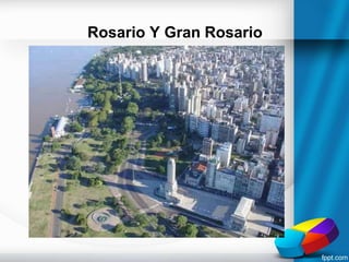 Rosario Y Gran Rosario
 