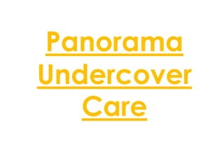 Panorama Undercover Care 