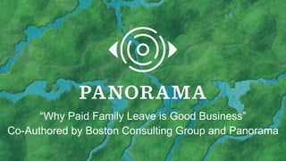 “Why Paid Family Leave is Good Business”
Co-Authored by Boston Consulting Group and Panorama
 