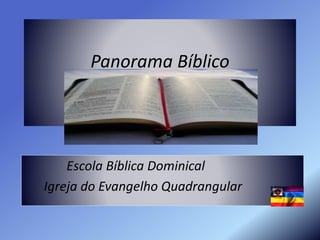 Panorama Bíblico
Escola Bíblica Dominical
Igreja do Evangelho Quadrangular
 