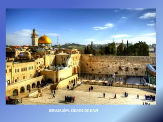 JERUSALÉM, CIDADE DE DAVI
 