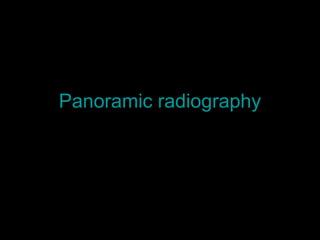 Panoramic radiography
 