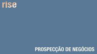 PROSPECÇÃO DE NEGÓCIOS
N E W V E N T U R E S F O R C O R P O R A T I O N S
 