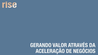 GERANDO VALOR ATRAVÉS DA
ACELERAÇÃO DE NEGÓCIOS
N E W V E N T U R E S F O R C O R P O R A T I O N S
 