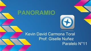 PANORAMIO
Kevin David Carmona Toral
Prof: Giselle Nuñez
Paralelo N°11
 