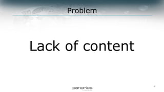 4
Problem
Lack of content
 