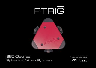 360-Degree
Spherical Video System
Proudly developed by
PTRIG
 