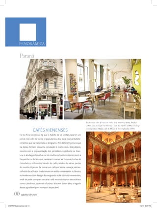 PANORÂMICA


              Paraná




                                                                                     Tradicionais cafés de Viena em estilos bem diferentes. Acima, Prückel
                                                                                     (1903) com decoração Art Noveau; e Café das Möebel (1998) com design

                             CAFÉS VIENENSES                                         contemporâneo. Abaixo, café do Museu de Artes Aplicadas (1864)


              Foi no final do século 19 que o hábito de se sentar para ler um
              jornal nos cafés de Viena se popularizou. Era para esses estabele-
              cimentos que os vienenses se dirigiam a fim de lerem jornais que
              na época tinham pequena circulação e eram caros. Mas depois,
              mesmo com a popularização dos periódicos, o costume se man-
              teve e ainda ganhou charme. As mulheres também começaram a
              frequentar os locais, que passaram a servir as famosas tortas de
              chocolates e diferentes blends de cafés, vindos de várias partes
              do mundo. O prazer de tomar um café em Viena começa pela es-
              colha do local: há os tradicionais em estilo conservador e clássico,
              os modernos com design de vanguarda e até os mais irreverentes,
              onde se pode comprar a xícara e até mesmo objetos decorativos
              como cabideiros, cadeiras e lustres. Mas em todos eles, o legado
              desse agradável passatempo é impecável.


       00 agosto de 2011
VOETRIP38panoramica.indd 8                                                                                                                               7/5/11 6:07 PM
 