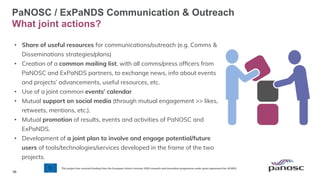 38
PaNOSC / ExPaNDS Communication & Outreach
What joint actions?
•  Share of useful resources for communications/outreach ...