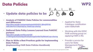 6
	
  
	
  
	
  
Data Policies WP2
•  Update data policies to be
•  Analysis of PANOSC Data Policies for commonalities
and...