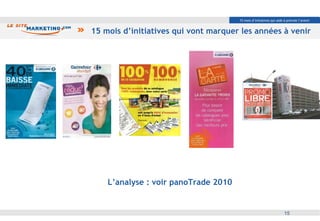 15 mois d’initiatives qui vont marquer les années à venir 15 mois d’initiatives qui aide à prévoie l’avenir L’analyse : voir panoTrade 2010 