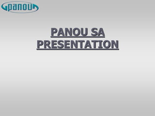PANOU SA
PRESENTATION
 