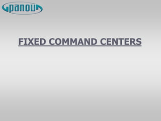 FIXED COMMAND CENTERS
 