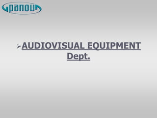 AUDIOVISUAL EQUIPMENT
Dept.
 
