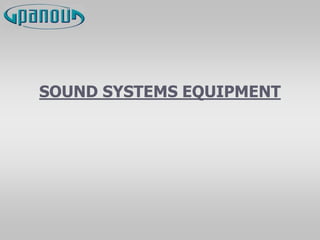 SOUND SYSTEMS EQUIPMENT
 