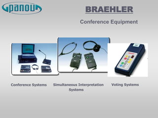 BRAEHLER
Conference Equipment
Conference Systems Simultaneous Interpretation
Systems
Voting Systems
 