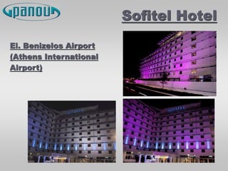 Sofitel Hotel
El. Benizelos Airport
(Athens International
Airport)
 