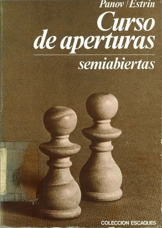 Panov & estrin curso de aperturas 02_aperturas semiabiertas_( 1980)_( colección escaqués)_( escacs)_( obertures)