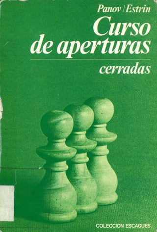 Panov & estrin curso de aperturas 03_aperturas cerradas_( 1980)_( colección escaqués)_( escacs)_( obertures)