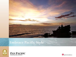 Embrace Pacific Style

PAN PACIFIC
NIRWANA BALI RESORT
 