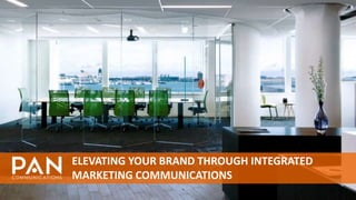 ELEVATING YOUR BRAND THROUGH INTEGRATED
MARKETING COMMUNICATIONS
 