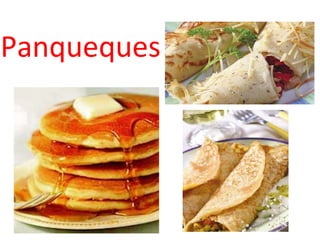 Panqueques
 