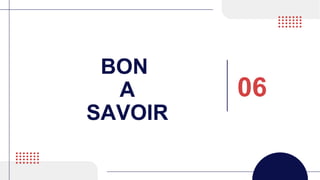 BON
A
SAVOIR
06
 