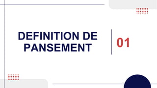 DEFINITION DE
PANSEMENT 01
 