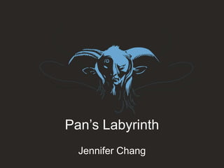 Pan’s Labyrinth
Jennifer Chang

 