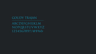 GOUDY TRAJAN
ABCDEFGHIJKLM
NOPQRSTUVWXYZ
123456789!?/@$%&
 