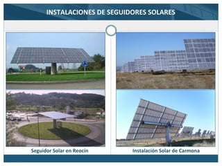 INSTALACIONES DE SEGUIDORES SOLARES
Seguidor Solar en Reocín Instalación Solar de Carmona
 