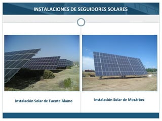 Instalación Solar de Fuente Álamo Instalación Solar de Mozárbez
INSTALACIONES DE SEGUIDORES SOLARES
 