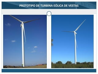 PROTOTIPO DE TURBINA EÓLICA DE VESTAS
 
